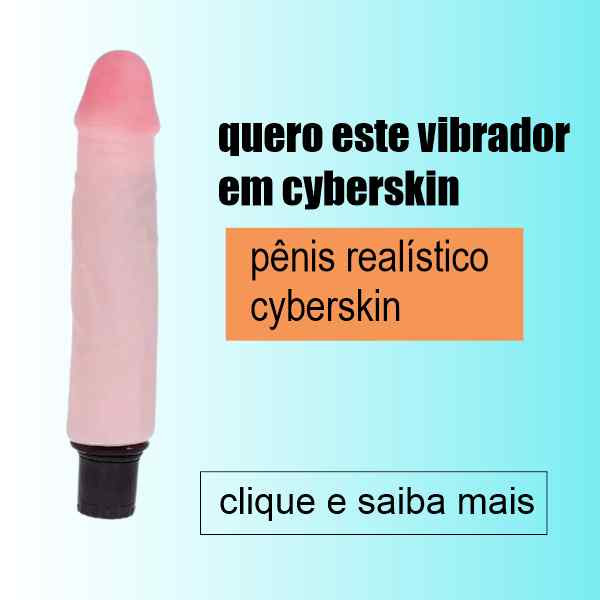 pênis vibrador cyberskin