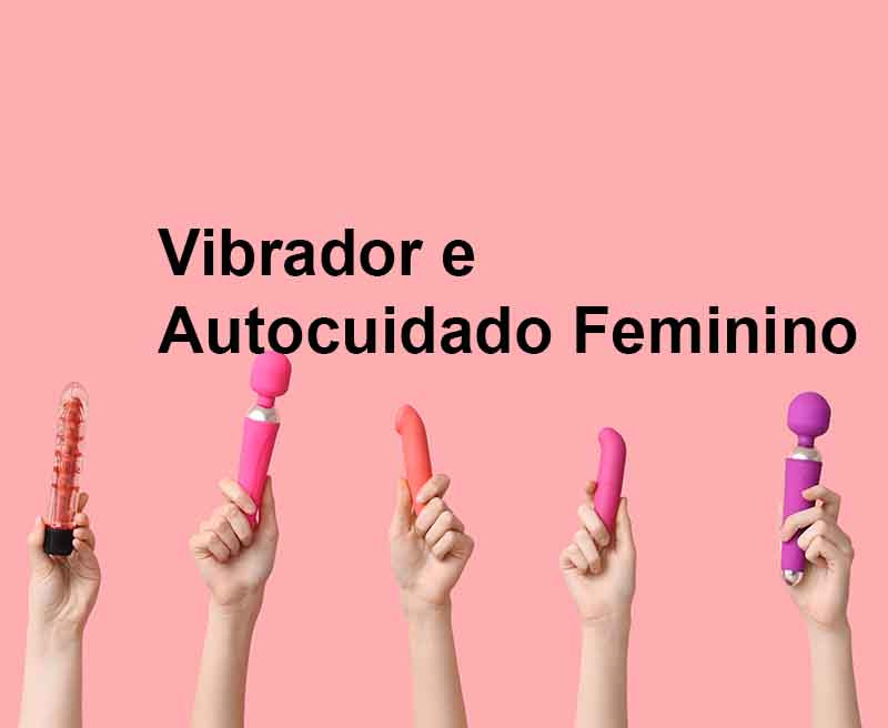 vibrador faz parte do autocuidado feminino imagem de 5 mãos femininas segurando vibradores